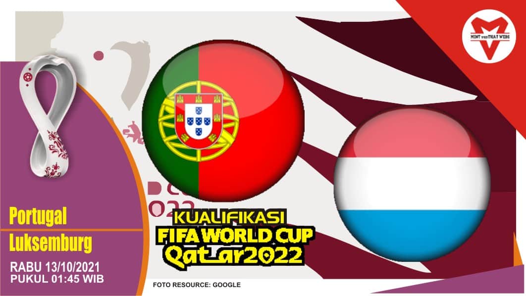 Prediksi Portugal vs Luksemburg - Kualifikasi Piala Dunia 13 Oktober 2021